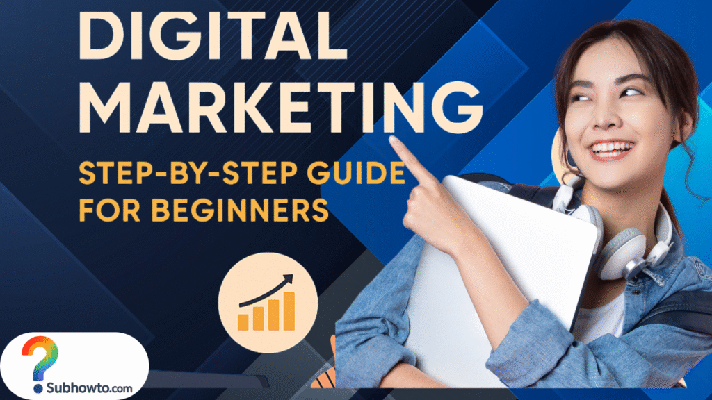 How to Start Digital Marketing in 2025: The Ultimate Beginner’s Guide